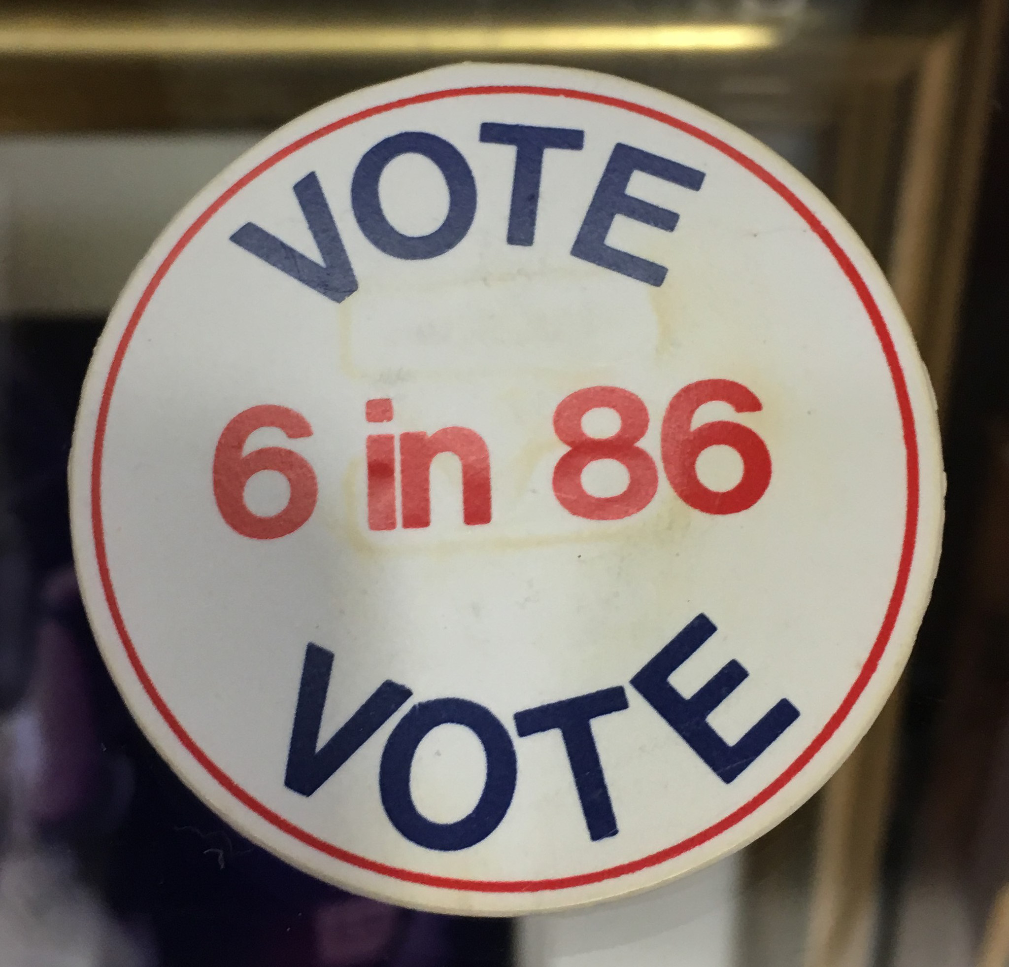 1986 Campaign Button – Vote 6 in 86